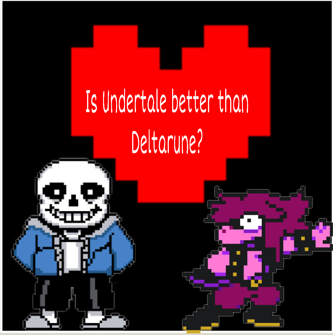Deltarune warriors plus Undertale classics duel.

