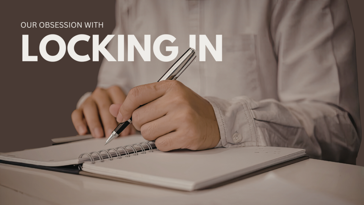 Many are feeling the pressure to ‘lock in’ to improve in their academics, physical health, hobbies or another facet of their lives, but this mentality can actually yield the opposite result.